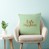 Coussin  La vie arrive Lt Green    (Chaise)