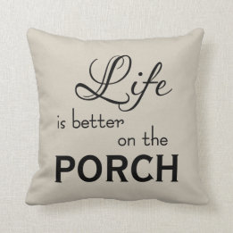 Coussin LA VIE capricieuse EST MEILLEURE SUR LE PORCH
