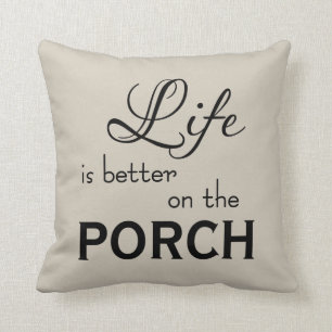 Coussin LA VIE capricieuse EST MEILLEURE SUR LE PORCH