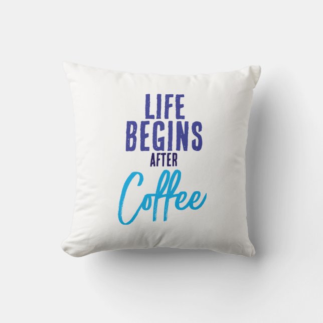 Coussin La vie commence après le café (Recto)