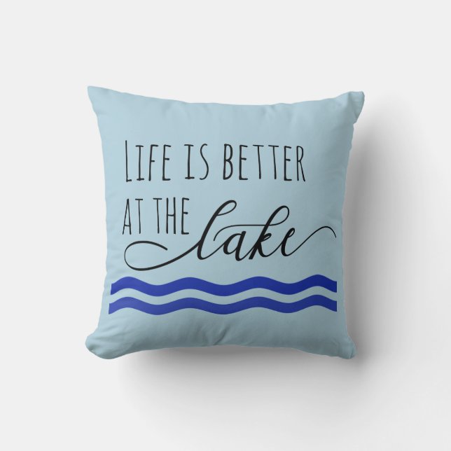 Coussin La vie est meilleure au décor du Lake Home (Recto)