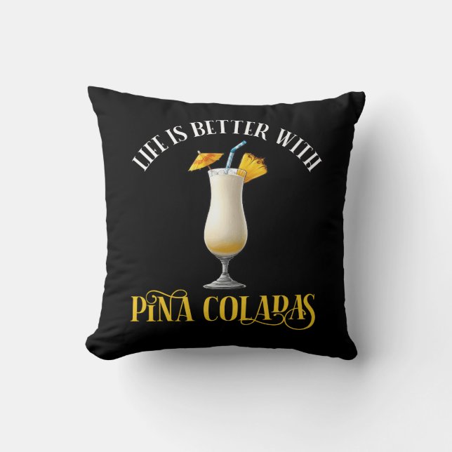 Coussin La vie est meilleure avec des Pina Coladas (Recto)