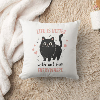 Coussin La vie est meilleure avec des poils de chat partou