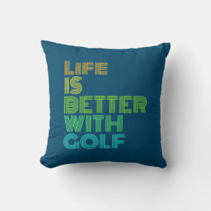 Coussin La vie est meilleure avec le golf