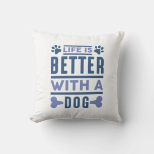 Coussin La Vie Est Meilleure Avec Un Chien