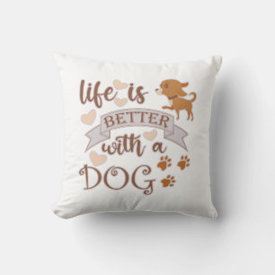 Coussin La vie est meilleure avec un chien citation drôle 