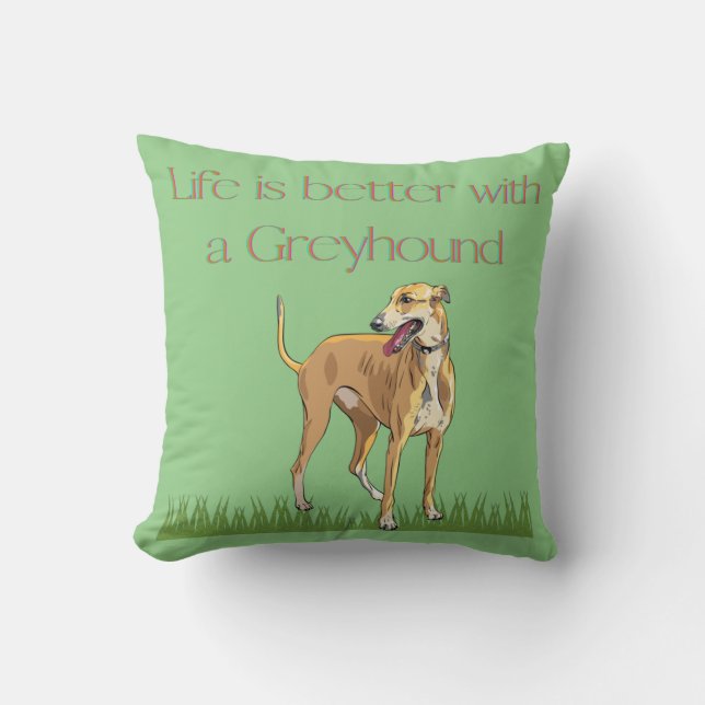 Coussin "La vie est meilleure avec un lévrier" Jetez l'ore (Recto)