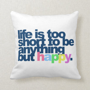 Coussin La vie est trop courte pour être tout sauf heureu