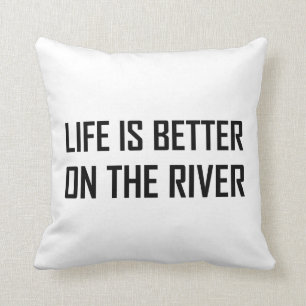 Coussin La vie mieux sur la rivière