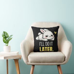 Coussin Lapin Paresseux Drôle Je Le Ferai Plus Tard Mème D