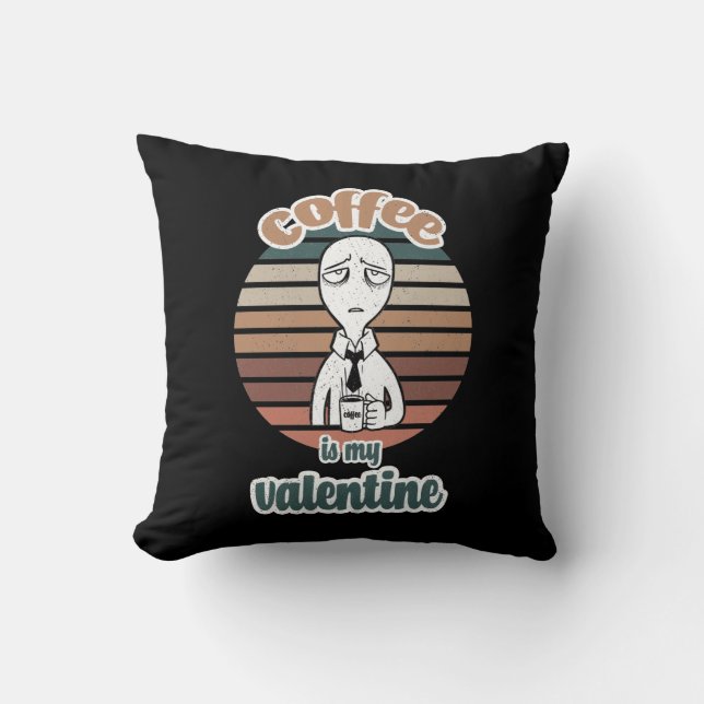 Coussin Le café est ma Saint-Valentin |cool cadeau de café (Recto)