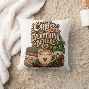 Coussin Le café rend tout meilleur – Amateur de café cosy