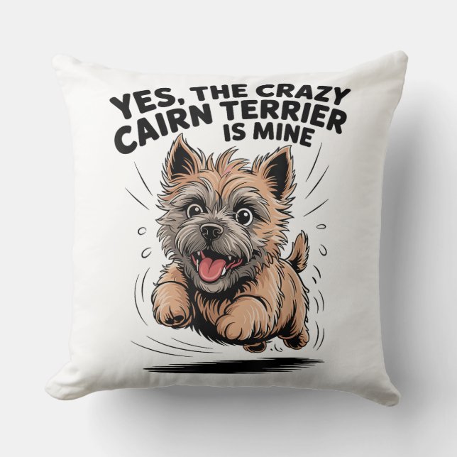 Coussin Le Cairn Terrier fou est à moi (Recto)
