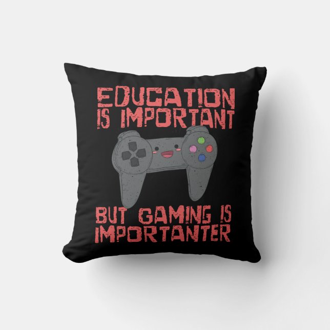 Coussin Le jeu est Importanter que l'éducation - Gamer (Recto)