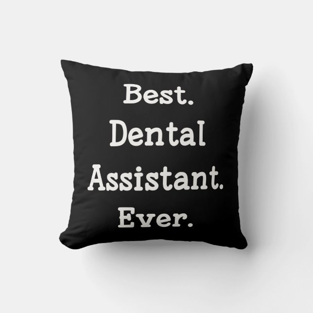 Coussin Le meilleur. Assistant dentaire. Jamais (Recto)