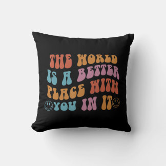 Coussin Le Monde Est Un Meilleur Endroit Avec Vous Dans So