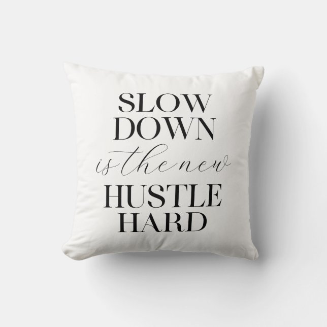 Coussin Le Ralentissement Est Le Nouvel Hustle Dur (Recto)