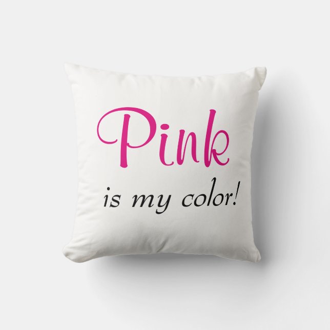Coussin Le rose mignon est ma couleur (Recto)