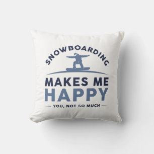 Coussin Le Snowboard Me Rend Heureux Vous N'Êtes Pas Tant