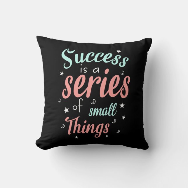 Coussin Le Succès Est Une Série De Petites Choses (Recto)