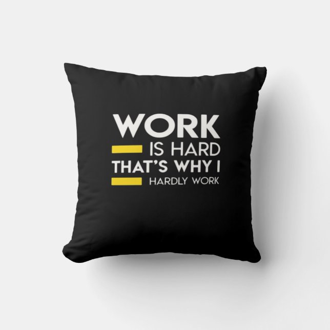 Coussin Le travail est difficile C’est pourquoi je ne trav (Recto)