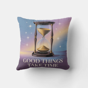 Coussin Les bonnes choses prennent du temps