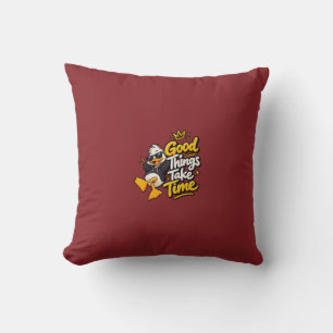 Coussin Les bonnes choses prennent leur temps T-shirt drôl
