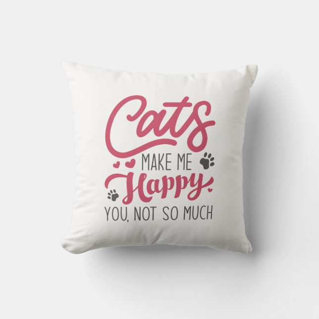 Coussin Les Chats Me Rendent Heureux Vous N'Êtes Pas Tant (Recto)