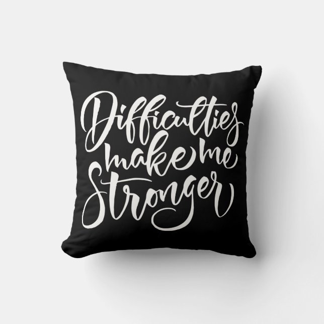 Coussin Les difficultés me rendent plus fort (Recto)