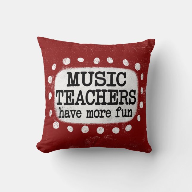 Coussin Les Enseignants De Musique Ont Plus D'Oreiller Jeu (Recto)