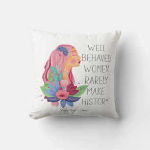 Coussin Les Femmes Bien Comportées Font Rarement De L'Hist