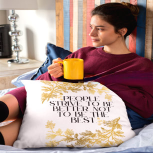 Coussin Les gens s'efforcent d'être meilleurs, pas d'être