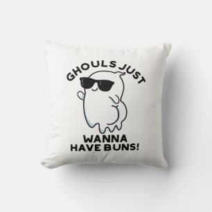 Coussin Les Gouls Veux Juste Avoir Des Buns Drôle Pun Fant