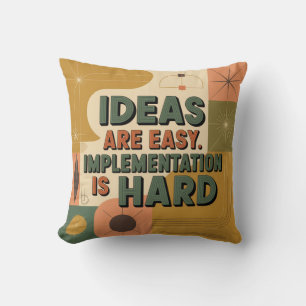 Coussin Les idées sont faciles. La mise en œuvre est diffi