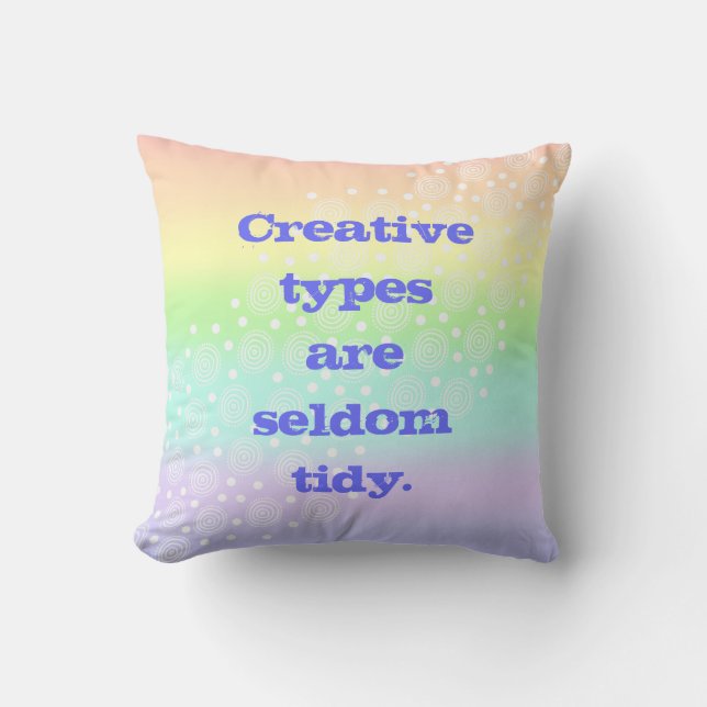 Coussin Les types créatifs sont rarement Tidy Rainbow (Recto)