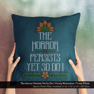 Coussin L'Horreur Persiste, Mais Moi Aussi Je Suis Drôle M