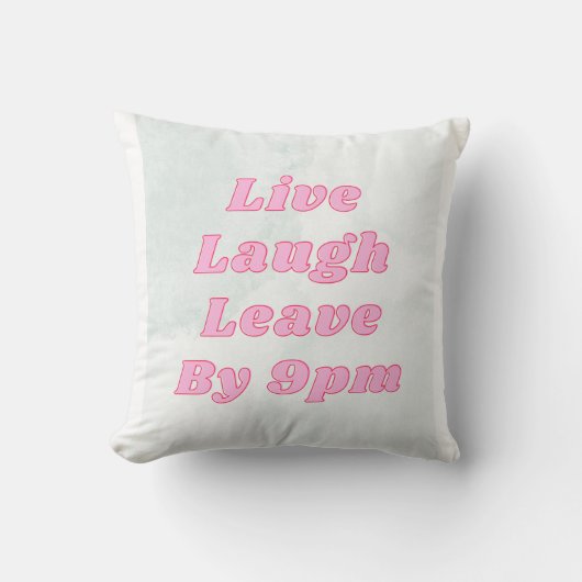 Coussin Live Lauder Leave by 21 PM Funny Throw Pillow (Recto)