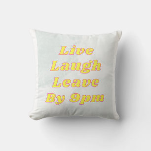 Coussin Live Lauder Leave by 21 PM Funny Throw Pillow
