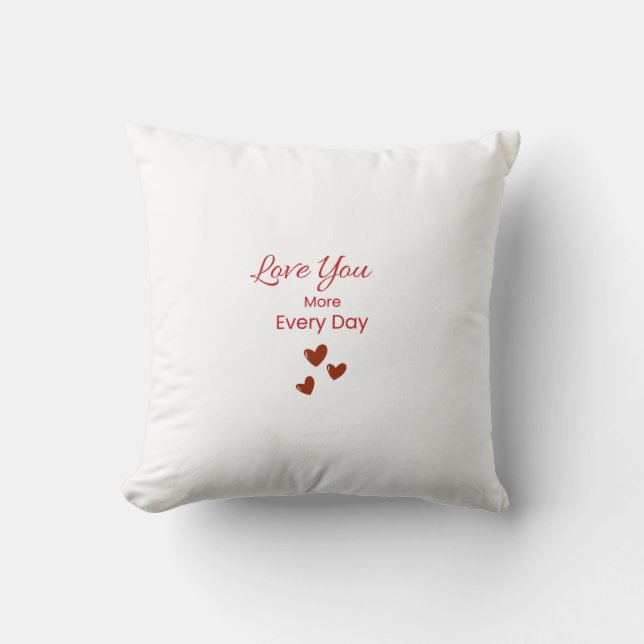 Coussin Love You More Every Day Throw Pillow (Recto)