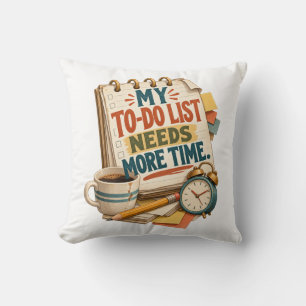Coussin Ma liste de tâches a besoin de plus de temps – drô