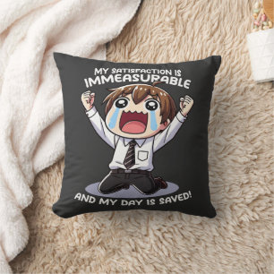 Coussin Ma satisfaction est incommensurable !