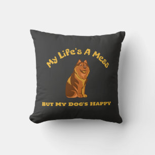 Coussin Ma vie est un désastre, mais mon chien est heureux