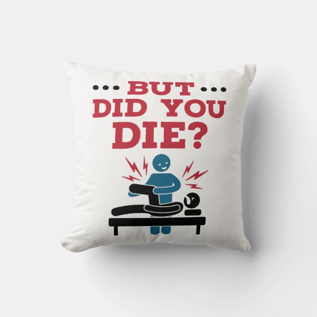 Coussin Mais Avez-Vous Mort Drôle Physique Thérapie PT (Recto)