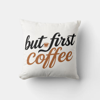 Coussin Mais d'abord brosse à café Script Typographie Cita