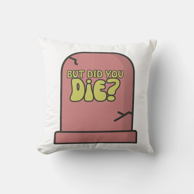 Coussin Mais Êtes-Vous Mort ? (Recto)