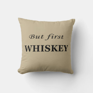 Coussin Mais le premier whiskey cite drôle