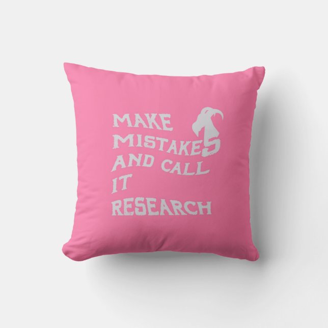 Coussin Make Mistakes and Call it Research Throw Pillow (Recto)