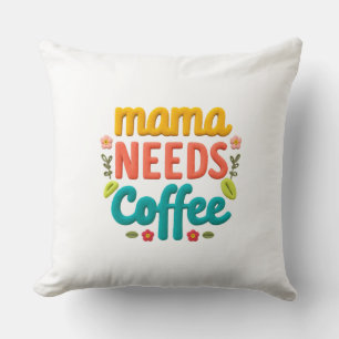 Coussin Mama a besoin d'une illustration de texte de café