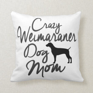 Coussin Maman folle de chien de Weimaraner