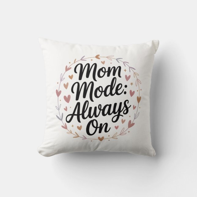 Coussin Maman Mode Toujours Activé - Nouvelle Maman Idée C (Recto)